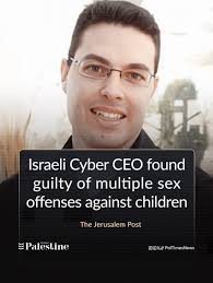 Israeli Cybersecurity Executive Itai Levi Convicted Of Multiple Child Sex Offenses